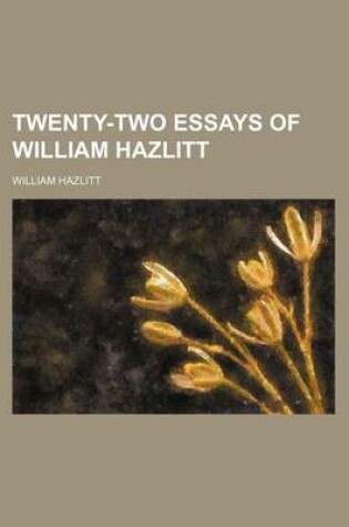 Cover of Twenty-Two Essays of William Hazlitt