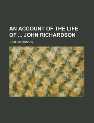 Book cover for An Account of the Life of John Richardson