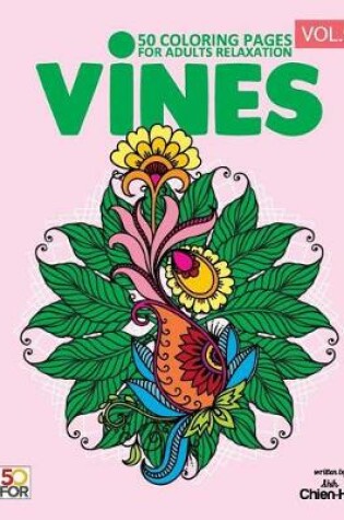 Cover of Vines 50 Coloring Pages For Adults Relaxation Vol.9