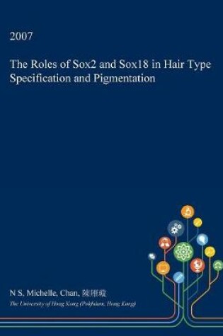 Cover of The Roles of Sox2 and Sox18 in Hair Type Specification and Pigmentation