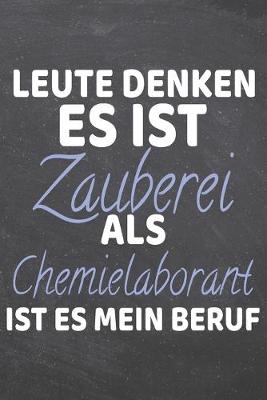 Book cover for Leute denken es ist Zauberei als Chemielaborant ist es mein Beruf