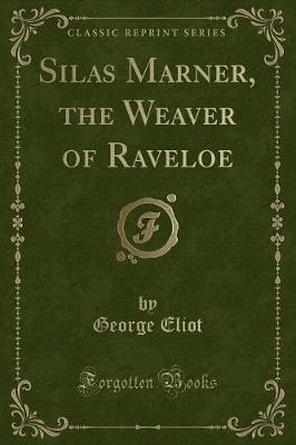Book cover for Silas Marner, the Weaver of Raveloe (Classic Reprint)