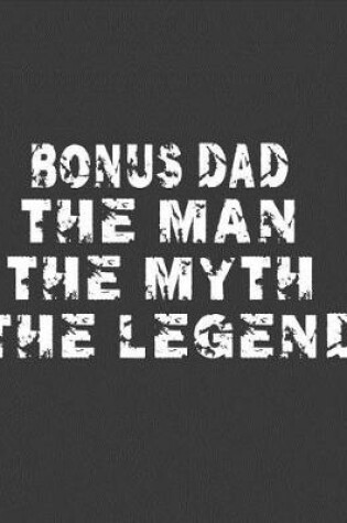 Cover of Bonus dad The man The Myth The Legend