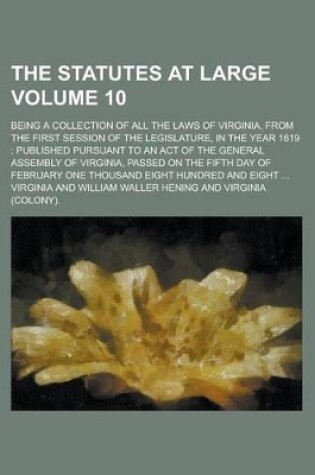 Cover of The Statutes at Large; Being a Collection of All the Laws of Virginia, from the First Session of the Legislature, in the Year 1619