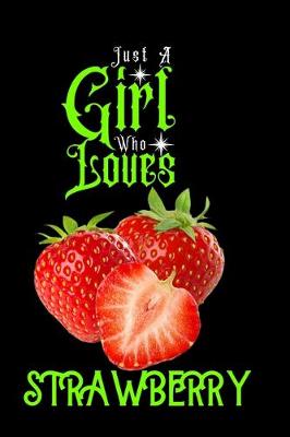 Book cover for Just A Girl Who Loves Strawberry