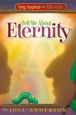 Cover of Tell Me about Eternity