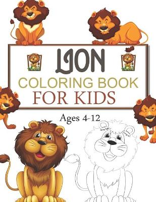 Book cover for Lion Coloring Book For Kids Ages 4-12