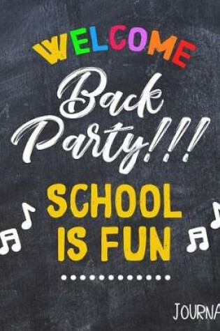 Cover of Welcome Back Party!!! School Is Fun Journal