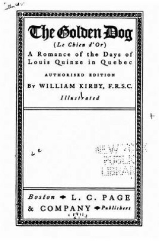 Cover of The Golden Dog - Le Chien d'Or - A Romance of the Days of Louis Quinze