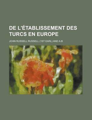 Book cover for de L'Etablissement Des Turcs En Europe