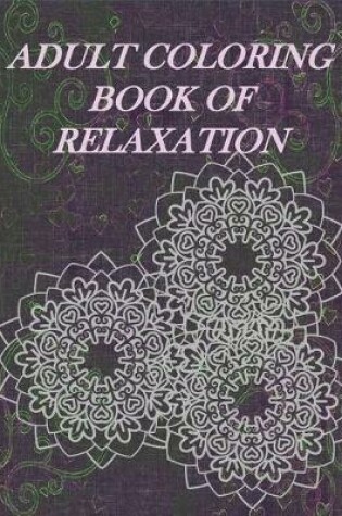 Cover of Adult Coloring Book Of Relaxation