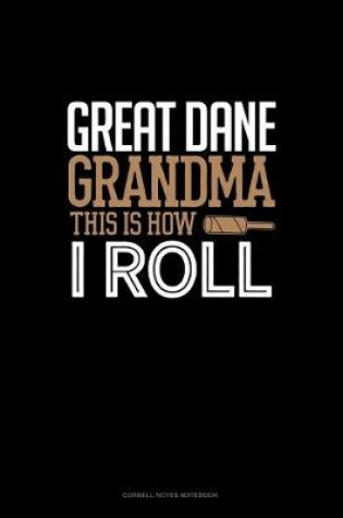 Cover of Great Dane Grandma This Is How I Roll