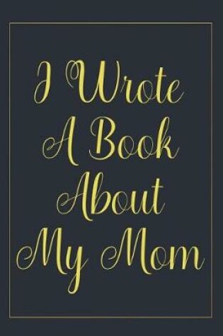 Cover of I Wrote a Book about My Mom