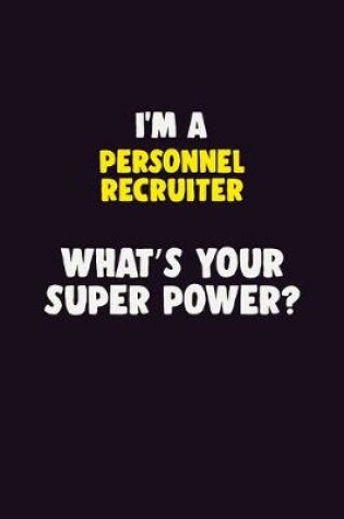 Cover of I'M A Personnel Recruiter, What's Your Super Power?