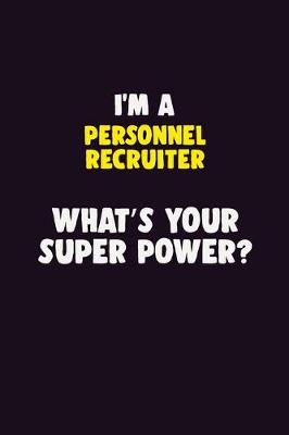 Book cover for I'M A Personnel Recruiter, What's Your Super Power?