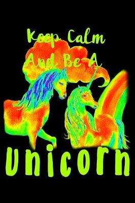 Book cover for Keep Calm And Be A Unicorn