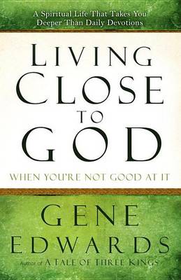 Book cover for Living Close to God (When You're Not Good at It)