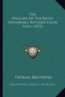 Book cover for The Speeches of the Right Honorable Richard Lalor Sheil (1872)