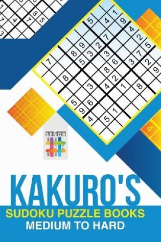 Cover of Kakuro's Sudoku Puzzle Books Medium to Hard