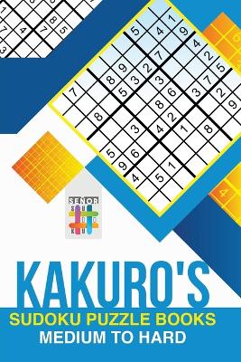 Book cover for Kakuro's Sudoku Puzzle Books Medium to Hard