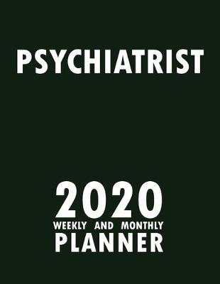 Book cover for Psychiatrist 2020 Weekly and Monthly Planner