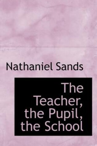 Cover of The Teacher, the Pupil, the School