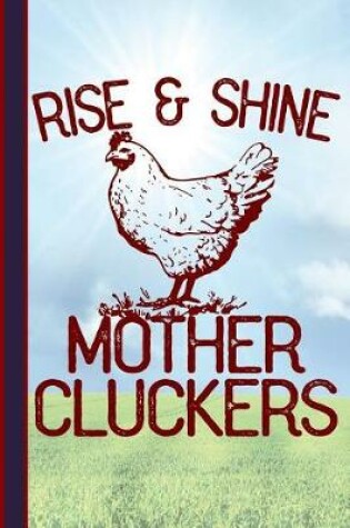 Cover of Rise and Shine Mother Cluckers