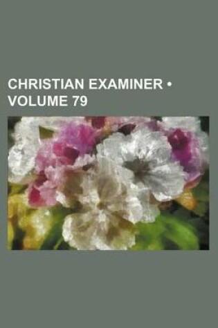 Cover of Christian Examiner (Volume 79)