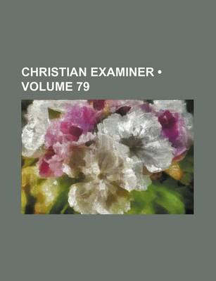 Book cover for Christian Examiner (Volume 79)