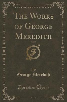 Book cover for The Works of George Meredith, Vol. 16 (Classic Reprint)