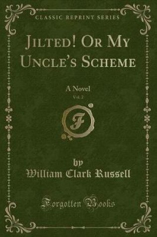 Cover of Jilted! or My Uncle's Scheme, Vol. 2