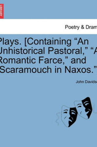 Cover of Plays. [Containing "An Unhistorical Pastoral," "A Romantic Farce," and "Scaramouch in Naxos."]