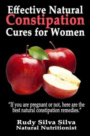 Cover of Effective Natural Constipation Cures For Women