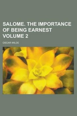 Cover of Salome. the Importance of Being Earnest Volume 2