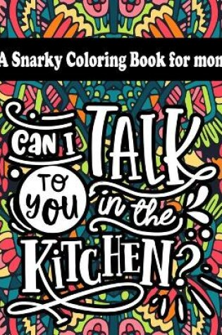 Cover of A Snarky Coloring book for mom