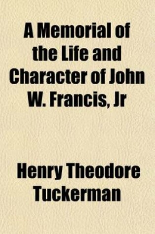 Cover of A Memorial of the Life and Character of John W. Francis, Jr