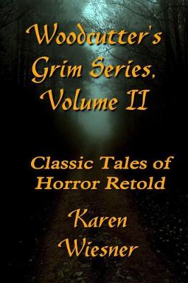 Book cover for WOODCUTTEROS GRIM SERIES, Volume II (Classic Tales of Horror Retold)