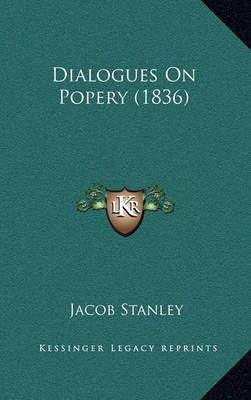 Book cover for Dialogues on Popery (1836)