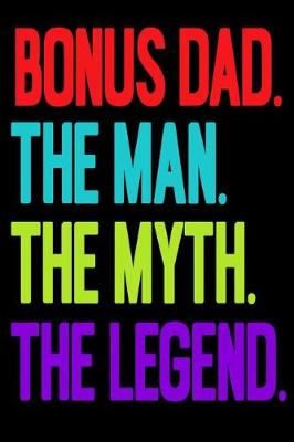 Book cover for Bonus Dad.The Man.The Myth.The Legend