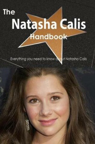 Cover of The Natasha Calis Handbook - Everything You Need to Know about Natasha Calis