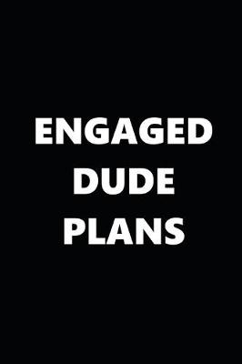 Book cover for 2020 Daily Planner Engaged Dude Plans Black White 388 Pages