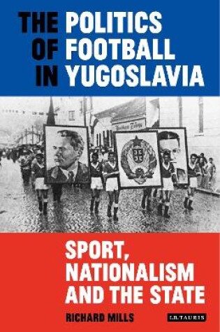 Cover of The Politics of Football in Yugoslavia