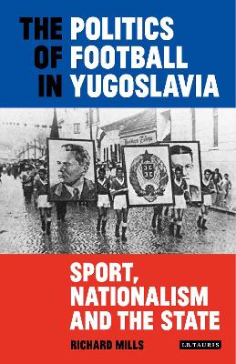 Cover of The Politics of Football in Yugoslavia