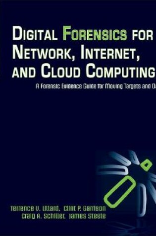 Cover of Digital Forensics for Network, Internet, and Cloud Computing