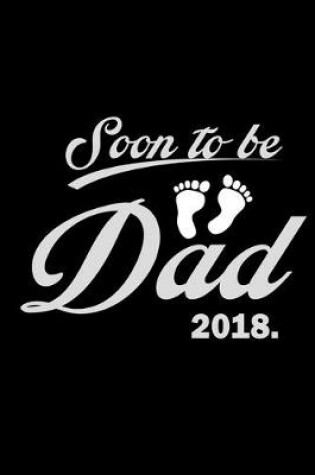 Cover of Soon to be Dad 2018