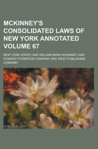 Cover of McKinney's Consolidated Laws of New York Annotated Volume 67