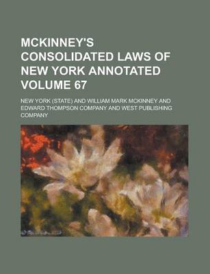 Book cover for McKinney's Consolidated Laws of New York Annotated Volume 67