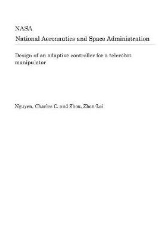 Cover of Design of an Adaptive Controller for a Telerobot Manipulator