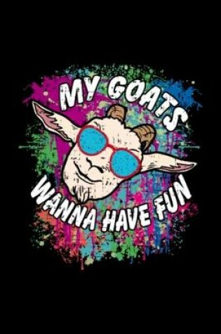 Cover of Goats wanna have fun - funny goat with sunglasses