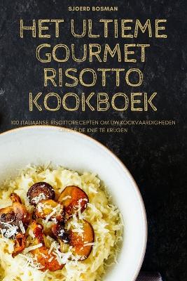 Cover of Het Ultieme Gourmet Risotto Kookboek